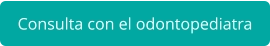 Consulta con el odontopediatra
